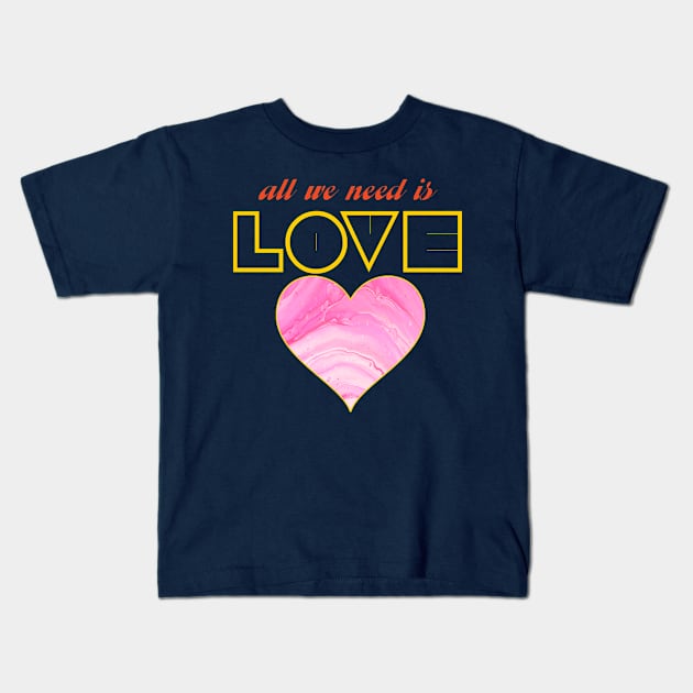 All we need is love Kids T-Shirt by Snapdragon